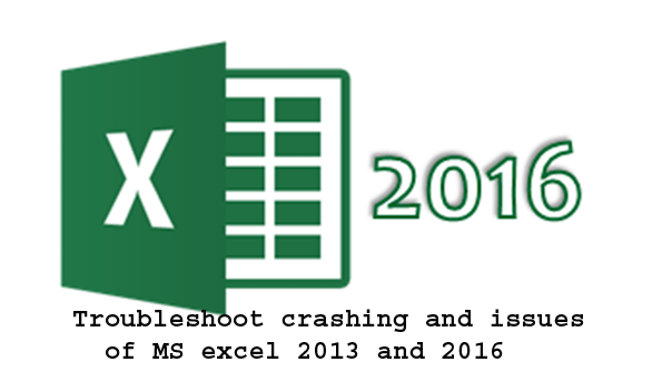 FIX: Crashing, Freezing, Not Responding or Stop Working Issues in MS Excel 2013 and 2016