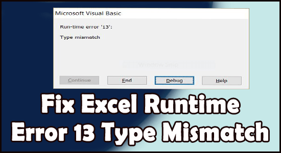 5 Ways To Fix Excel Runtime Error 13 Type Mismatch