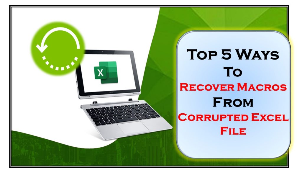 Top 5 Ways To Recover Macros From Corrupted Excel File