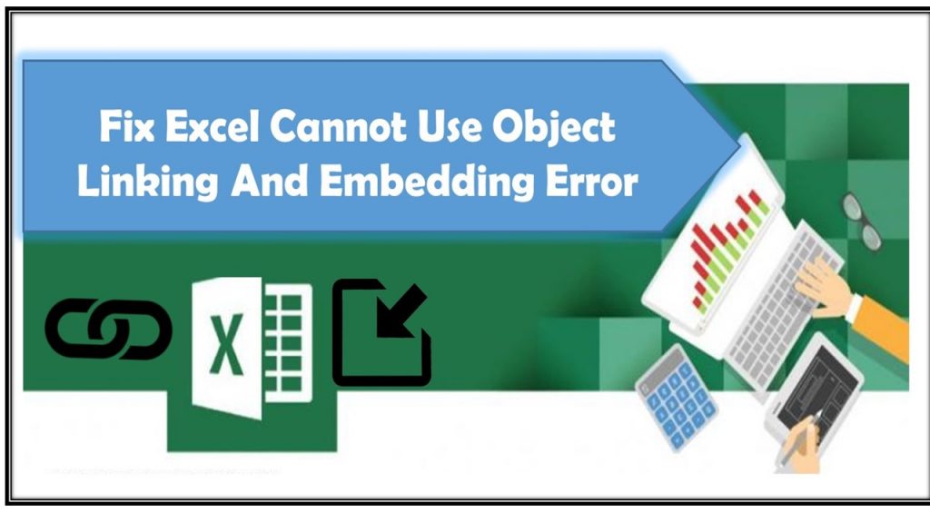 How To Fix Excel Cannot Use Object Linking And Embedding Error