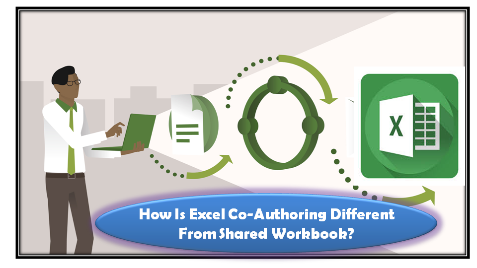 How Is Excel Co-Authoring Different From Shared Workbook?